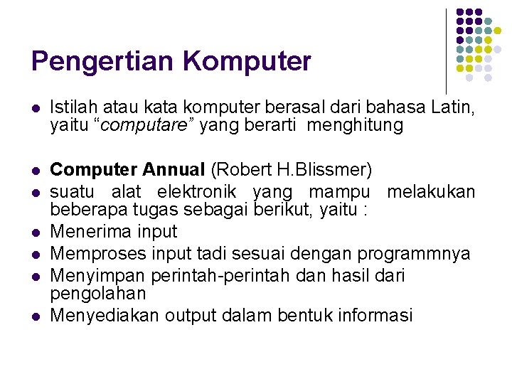 Komputer berasal dari bahasa latin yaitu computare yang artinya