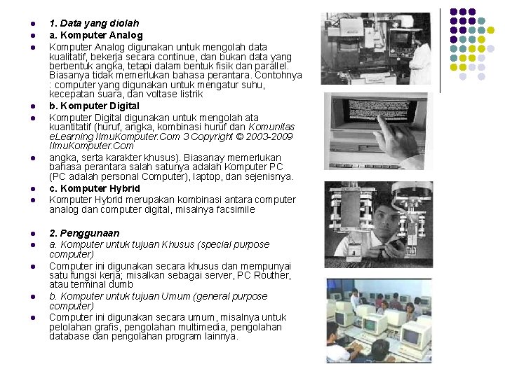 l l l l 1. Data yang diolah a. Komputer Analog digunakan untuk mengolah l l l l 1. Data yang diolah a. Komputer Analog digunakan untuk mengolah