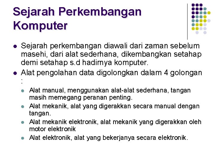 Sejarah Perkembangan Komputer l l Sejarah perkembangan diawali dari zaman sebelum masehi, dari alat