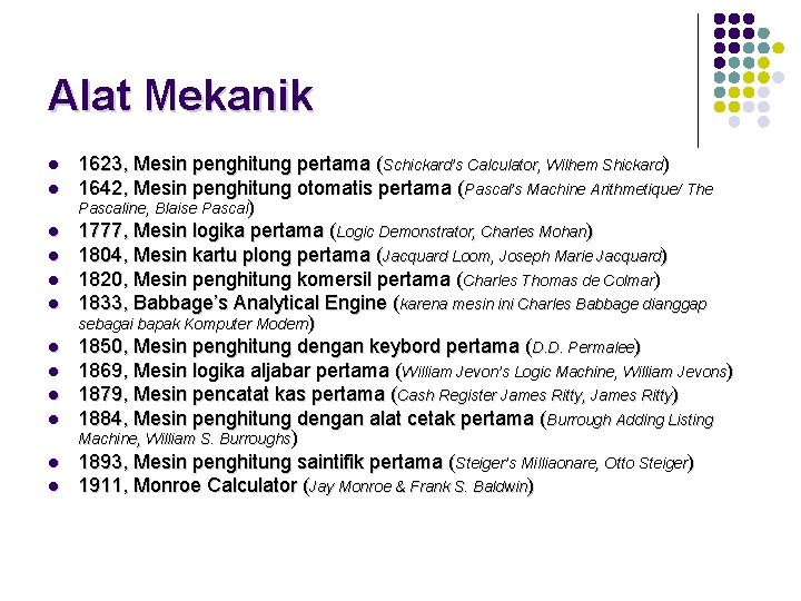 Alat Mekanik l l l 1623, Mesin penghitung pertama (Schickard’s Calculator, Wilhem Shickard) 1642,