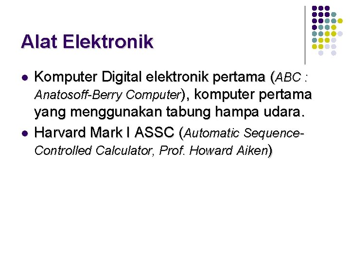 Alat Elektronik l l Komputer Digital elektronik pertama (ABC : Anatosoff-Berry Computer), komputer pertama