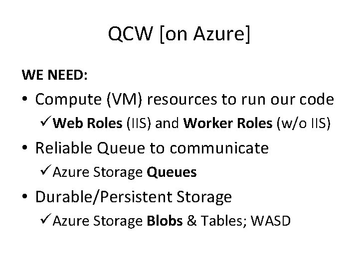 QCW [on Azure] WE NEED: • Compute (VM) resources to run our code üWeb