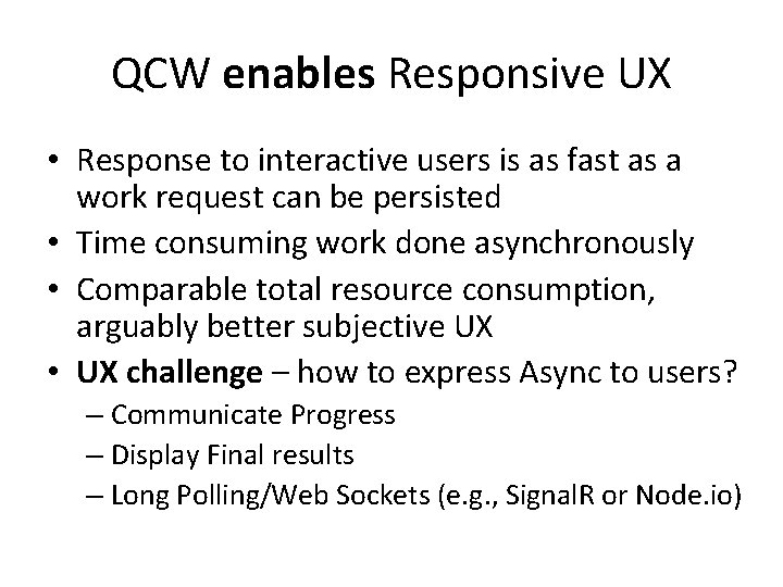 QCW enables Responsive UX • Response to interactive users is as fast as a