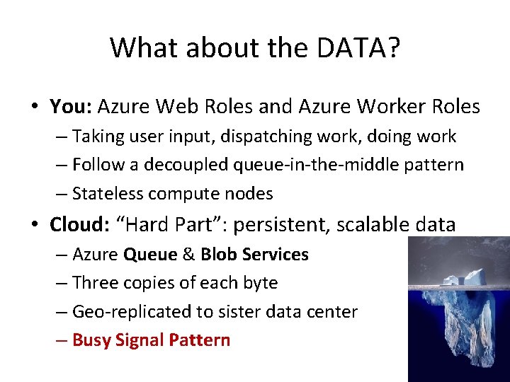 What about the DATA? • You: Azure Web Roles and Azure Worker Roles –