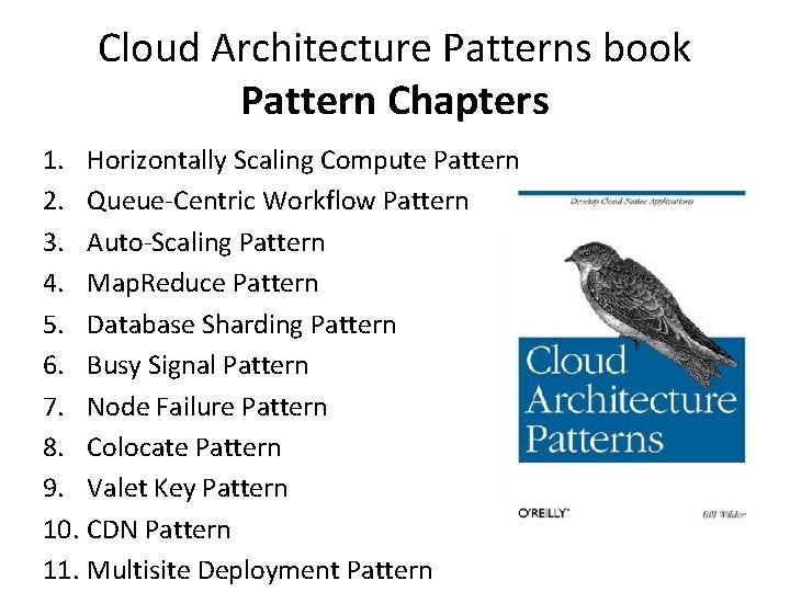 Cloud Architecture Patterns book Pattern Chapters 1. Horizontally Scaling Compute Pattern 2. Queue-Centric Workflow