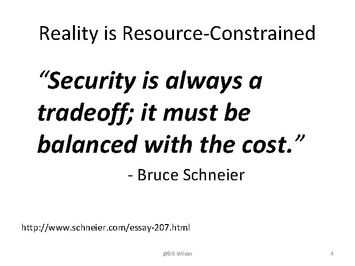 Reality is Resource-Constrained “Security is always a tradeoff; it must be balanced with the