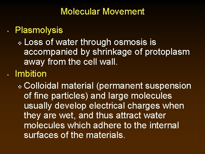 Molecular Movement • • Plasmolysis v Loss of water through osmosis is accompanied by