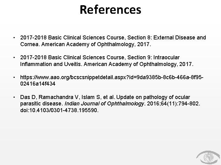 References • 2017 -2018 Basic Clinical Sciences Course, Section 8: External Disease and Cornea. References • 2017 -2018 Basic Clinical Sciences Course, Section 8: External Disease and Cornea.