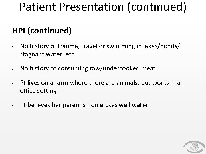Patient Presentation (continued) HPI (continued) • • No history of trauma, travel or swimming Patient Presentation (continued) HPI (continued) • • No history of trauma, travel or swimming