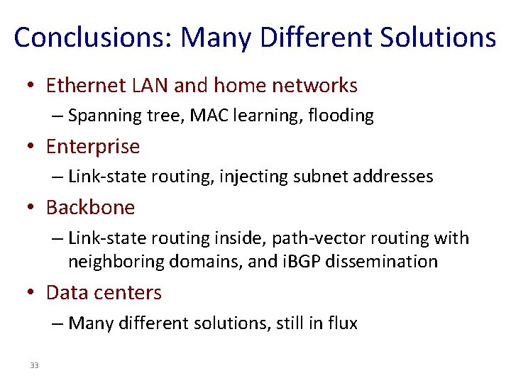 Conclusions: Many Different Solutions • Ethernet LAN and home networks – Spanning tree, MAC