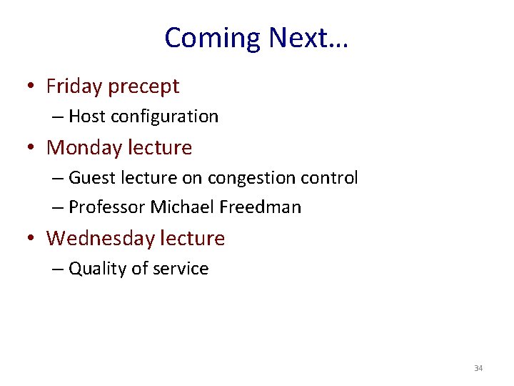 Coming Next… • Friday precept – Host configuration • Monday lecture – Guest lecture