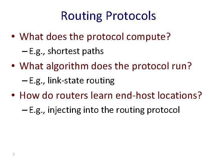 Routing Protocols • What does the protocol compute? – E. g. , shortest paths