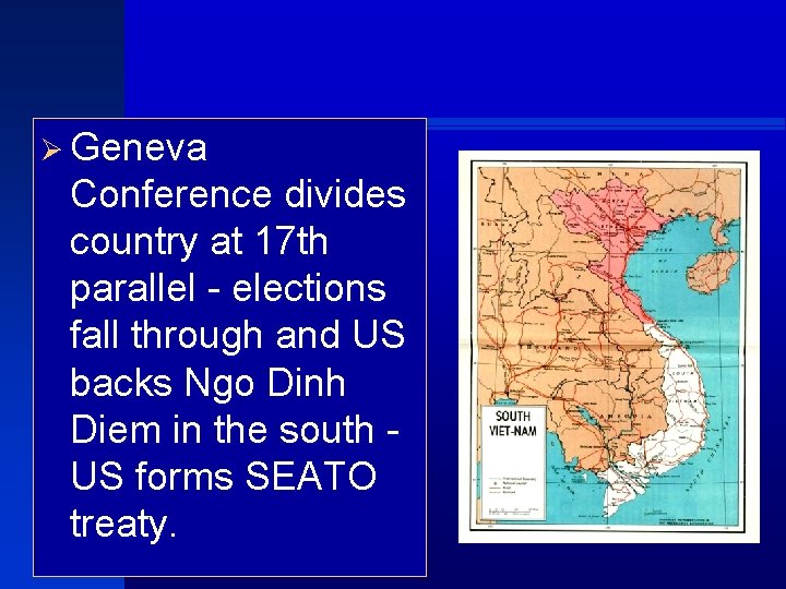 Ø Geneva Conference divides country at 17 th parallel - elections fall through and