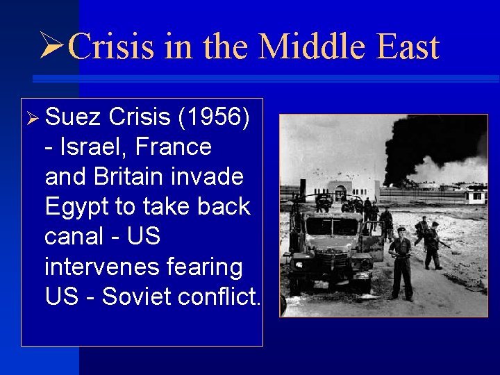 ØCrisis in the Middle East Ø Suez Crisis (1956) - Israel, France and Britain