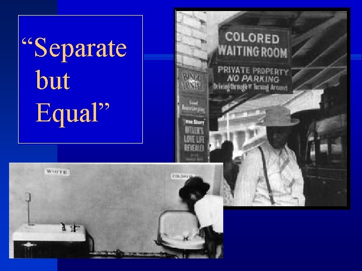 “Separate but Equal” 