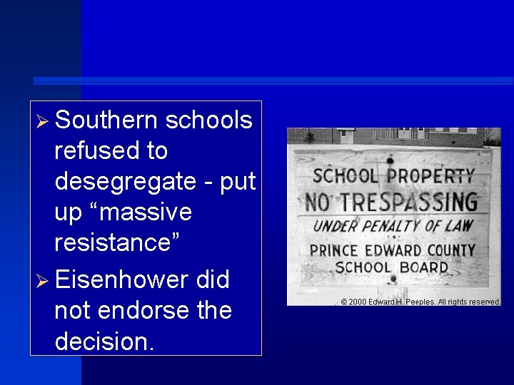 Ø Southern schools refused to desegregate - put up “massive resistance” Ø Eisenhower did