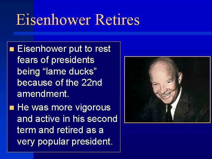 Eisenhower Retires Eisenhower put to rest fears of presidents being “lame ducks” because of