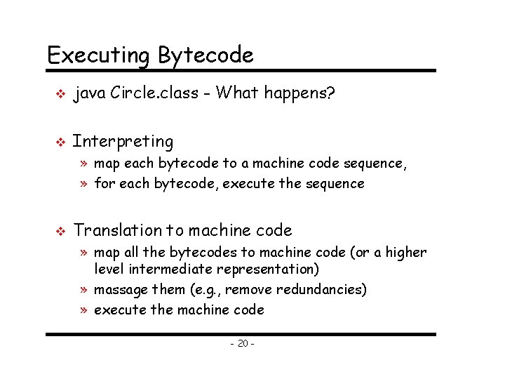 Executing Bytecode v java Circle. class - What happens? v Interpreting » map each