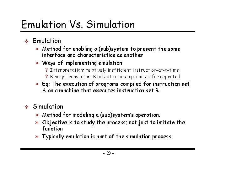 Emulation Vs. Simulation v Emulation » Method for enabling a (sub)system to present the