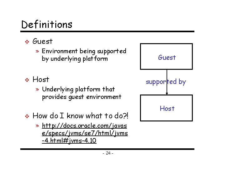Definitions v Guest » Environment being supported by underlying platform v Host » Underlying