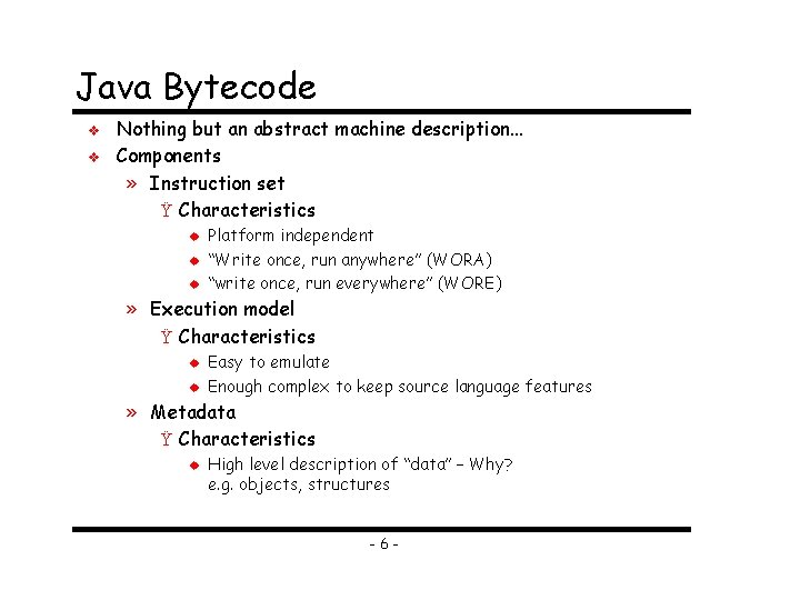 Java Bytecode v v Nothing but an abstract machine description. . . Components »