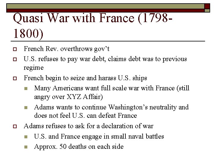 Quasi War with France (17981800) o o French Rev. overthrows gov’t U. S. refuses Quasi War with France (17981800) o o French Rev. overthrows gov’t U. S. refuses