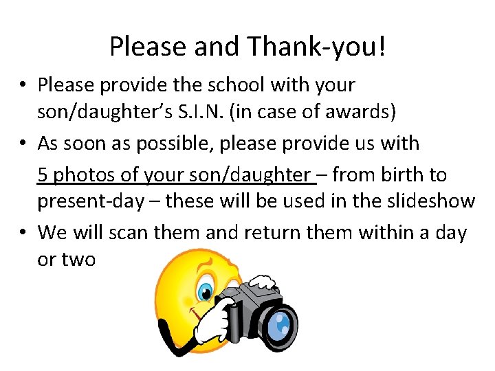 Please and Thank-you! • Please provide the school with your son/daughter’s S. I. N.