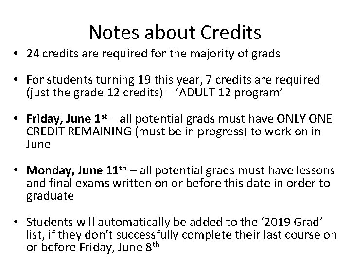 Notes about Credits • 24 credits are required for the majority of grads •