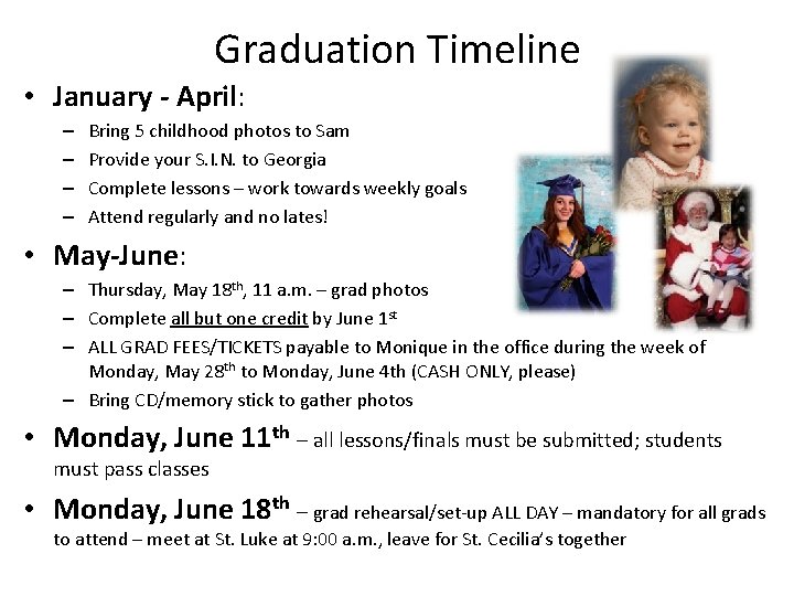 Graduation Timeline • January - April: – – Bring 5 childhood photos to Sam Graduation Timeline • January - April: – – Bring 5 childhood photos to Sam