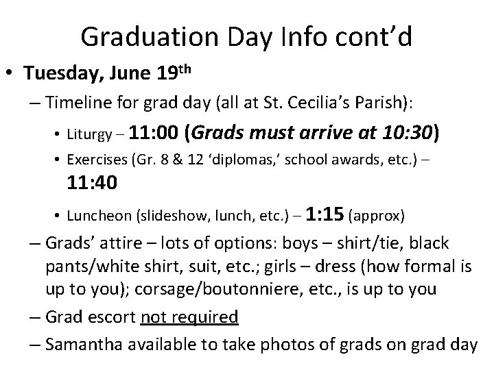 Graduation Day Info cont’d • Tuesday, June 19 th – Timeline for grad day Graduation Day Info cont’d • Tuesday, June 19 th – Timeline for grad day