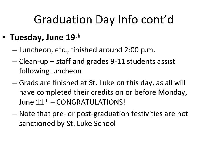 Graduation Day Info cont’d • Tuesday, June 19 th – Luncheon, etc. , finished