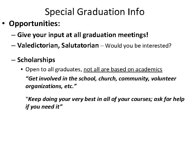 Special Graduation Info • Opportunities: – Give your input at all graduation meetings! –