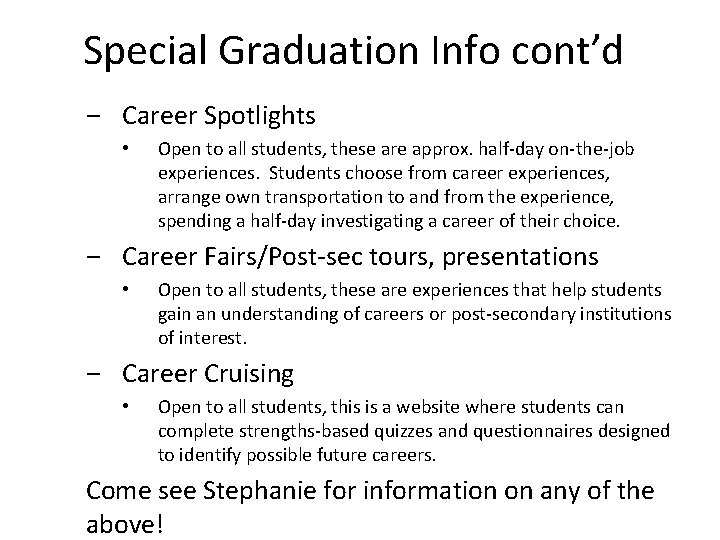 Special Graduation Info cont’d ‒ Career Spotlights • Open to all students, these are