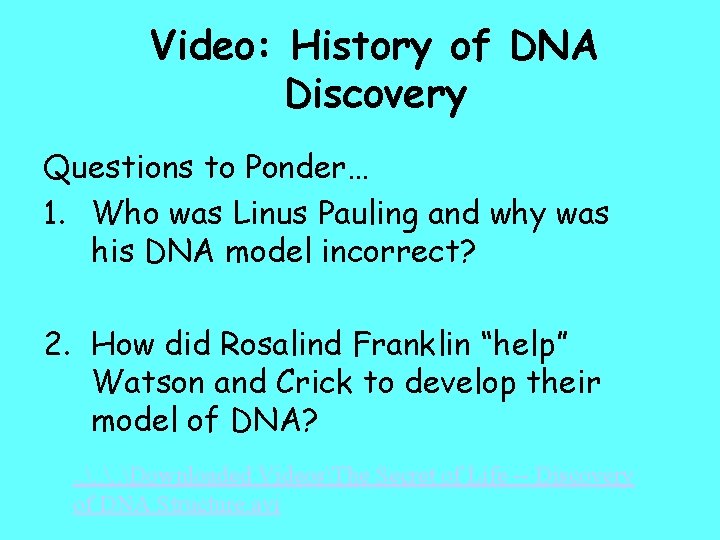 Video: History of DNA Discovery Questions to Ponder… 1. Who was Linus Pauling and