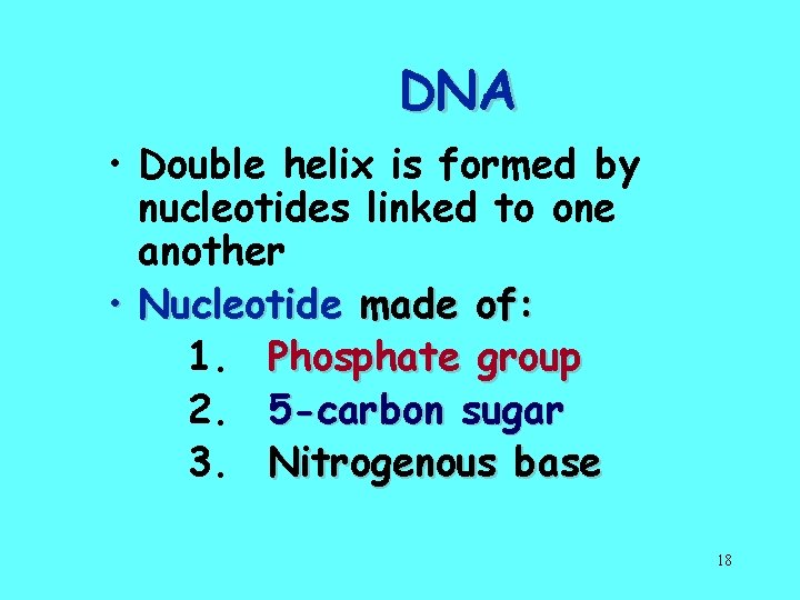DNA • Double helix is formed by nucleotides linked to one another • Nucleotide