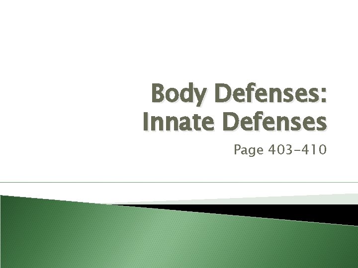 Body Defenses: Innate Defenses Page 403 -410 