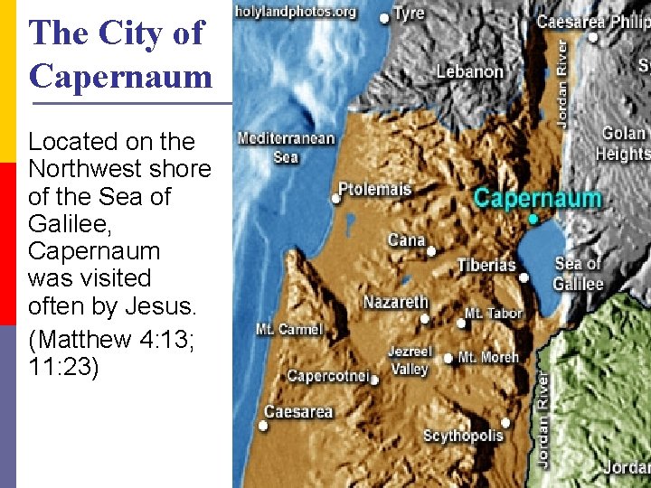 The City of Capernaum Located on the Northwest shore of the Sea of Galilee,