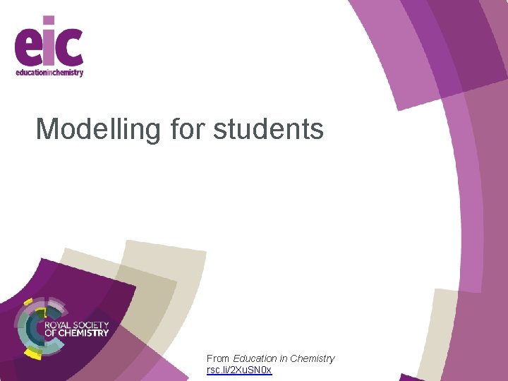 Modelling for students From Education in Chemistry rsc. li/2 Xu. SN 0 x 