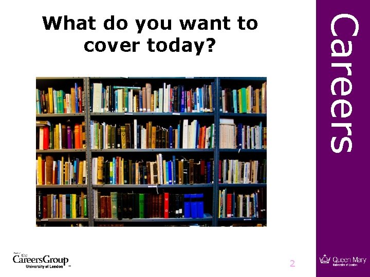 Careers What do you want to cover today? 2 