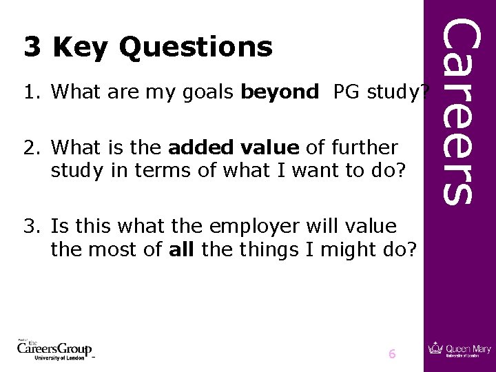 1. What are my goals beyond PG study? 2. What is the added value 1. What are my goals beyond PG study? 2. What is the added value