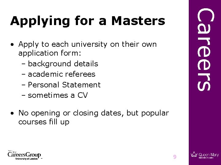 Careers Applying for a Masters • Apply to each university on their own application Careers Applying for a Masters • Apply to each university on their own application