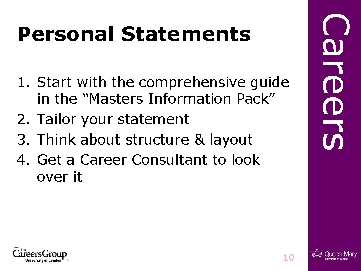 1. Start with the comprehensive guide in the “Masters Information Pack” 2. Tailor your 1. Start with the comprehensive guide in the “Masters Information Pack” 2. Tailor your