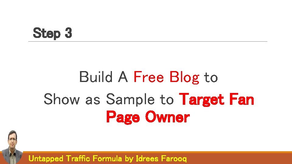 Step 3 Build A Free Blog to Show as Sample to Target Fan Page Step 3 Build A Free Blog to Show as Sample to Target Fan Page