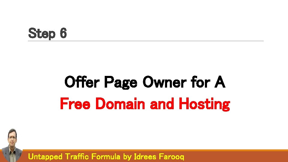 Step 6 Offer Page Owner for A Free Domain and Hosting Untapped Traffic Formula Step 6 Offer Page Owner for A Free Domain and Hosting Untapped Traffic Formula
