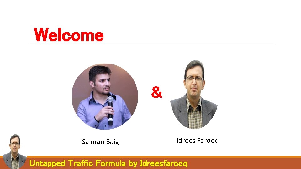 Welcome & Salman Baig Idrees Farooq Untapped Traffic Formula by Idreesfarooq Welcome & Salman Baig Idrees Farooq Untapped Traffic Formula by Idreesfarooq
