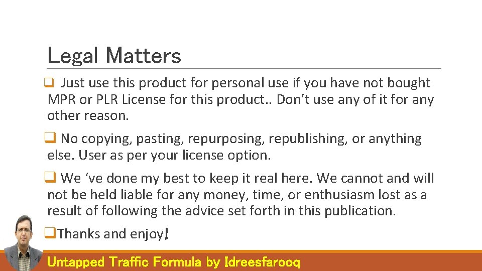 Legal Matters q Just use this product for personal use if you have not Legal Matters q Just use this product for personal use if you have not