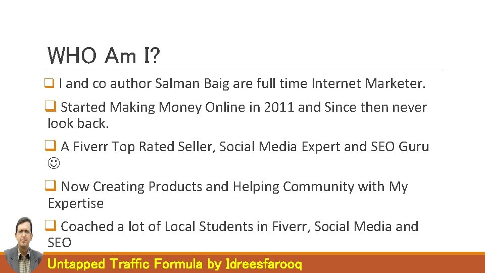 WHO Am I? q I and co author Salman Baig are full time Internet WHO Am I? q I and co author Salman Baig are full time Internet