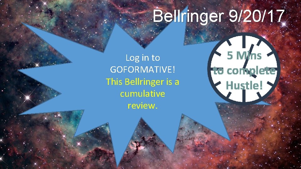 Bellringer 9/20/17 Log in to GOFORMATIVE! This Bellringer is a cumulative review. 5 Mins