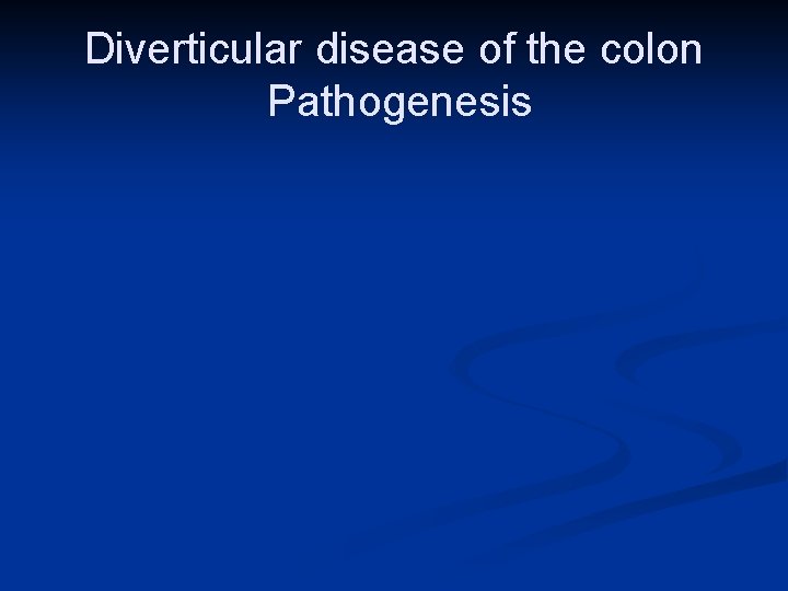 Diverticular disease of the colon Pathogenesis 