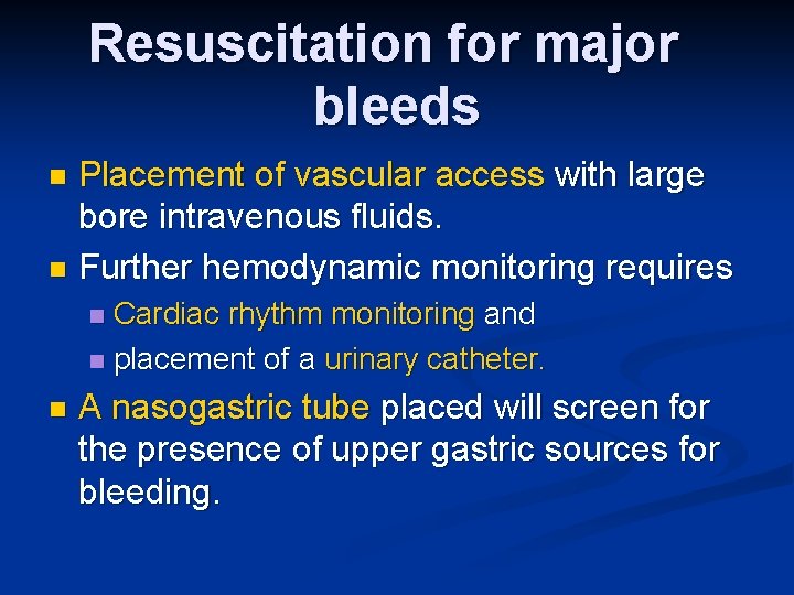Resuscitation for major bleeds Placement of vascular access with large bore intravenous fluids. n